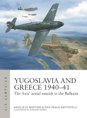 Air Campaign 48. Yugoslavia and Greece 1940-41