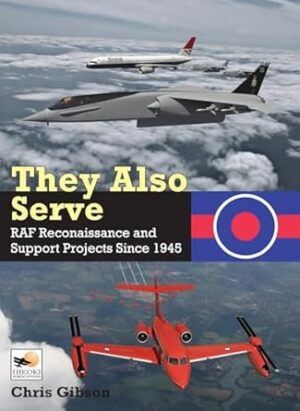 They Also Serve.RAF Reconnaissance and Support Projects Since 1945