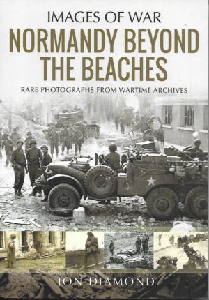 Images of War. Normandy Beyond the Beaches