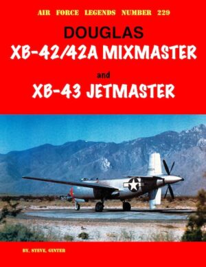 Air Force Legends 229. Douglas XB-42/42A Mixmaster and XB-43 Jetmaster