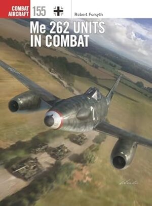 Combat Aircraft 155 Me262 Units in Combat