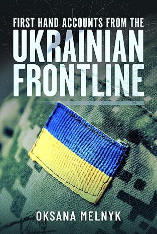 First-Hand Accounts from the Ukranian Frontline