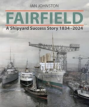 Fairfield A Shipyard Success Story 1834-2024