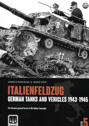 Italienfeldzug Volume 5. German Tanks and Vehicles 1943-1945