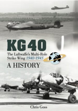 KG 40 : The Luftwaffe’s Multi-Role Strike Wing.