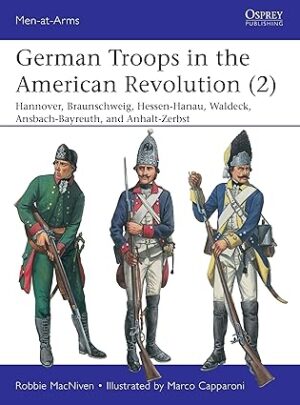 Men at Arms 543. German Troops in the American Revolution 2