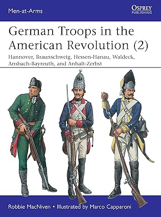 Men at Arms 543. German Troops in the American Revolution 2