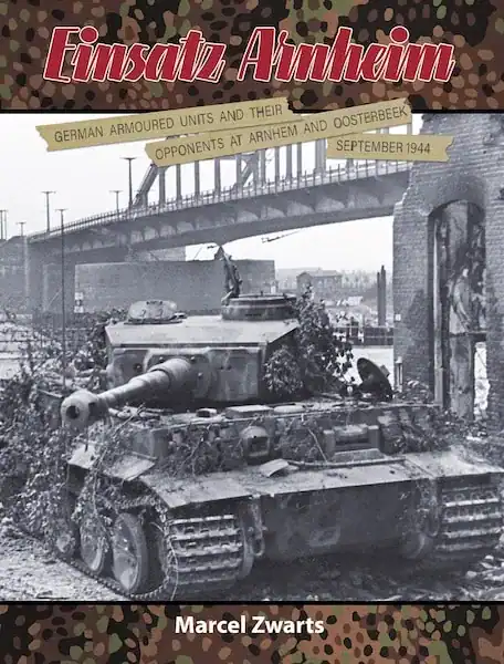 Einsatz Arnheim.German Armoured Units and Their Opponents at Arnhem and Oosterbeek