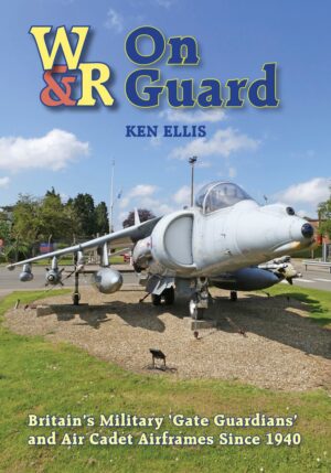 On Guard. Britain's Military Gate Guardians and Air Cadet Airframes Since 1940