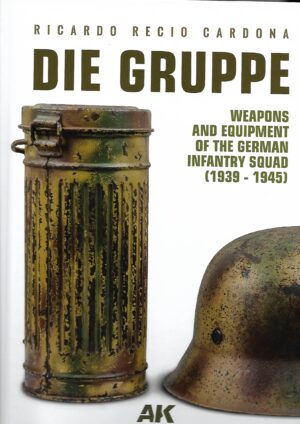 Die Gruppe. Weapons and Equipment of the German Infantry Squad