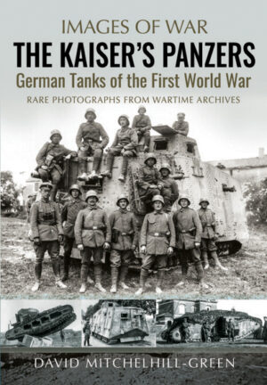 Images of War.The Kaiser's Panzers