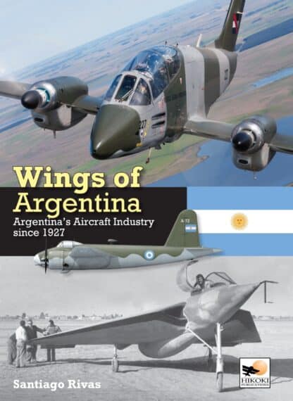 Wings of Argentina. Argentina's Aircraft Industry Since 1947