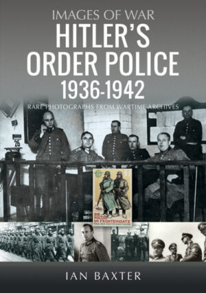 Images of War. Hitler’s Order Police 1936–1942
