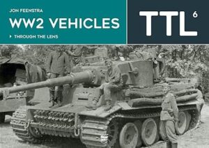 WW2 Vehicles Through the Lens Volume 6