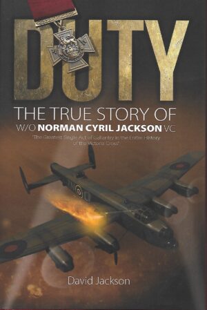 Duty. The True Story of W/O Norman Cyril Jackson VC
