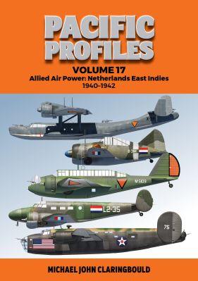 Pacific Profiles Volume 17. Allied Air Power- Netherlands East Indies 1940-1942