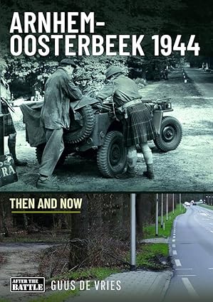 Arnhem-Oosterbeek 1944 Then and Now
