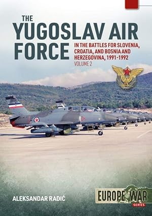 Europe at War 48.The Yugoslav Air Force Volume 2