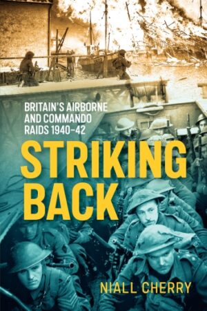 Striking Back : Britain's Airborne and Commando Raids 1940-42
