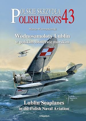 Polish Wings 43. Lublin Seaplanes in the Polish Naval Aviation