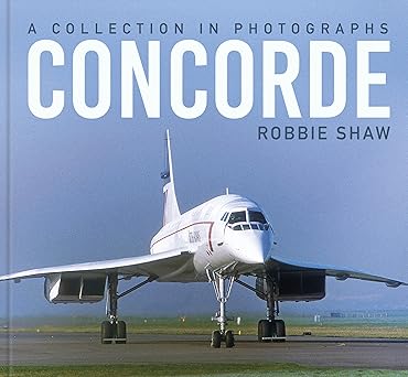 Concorde. A Collection in Photograph's