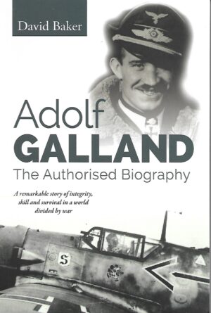 Adolf Galland. The Authorised Biography