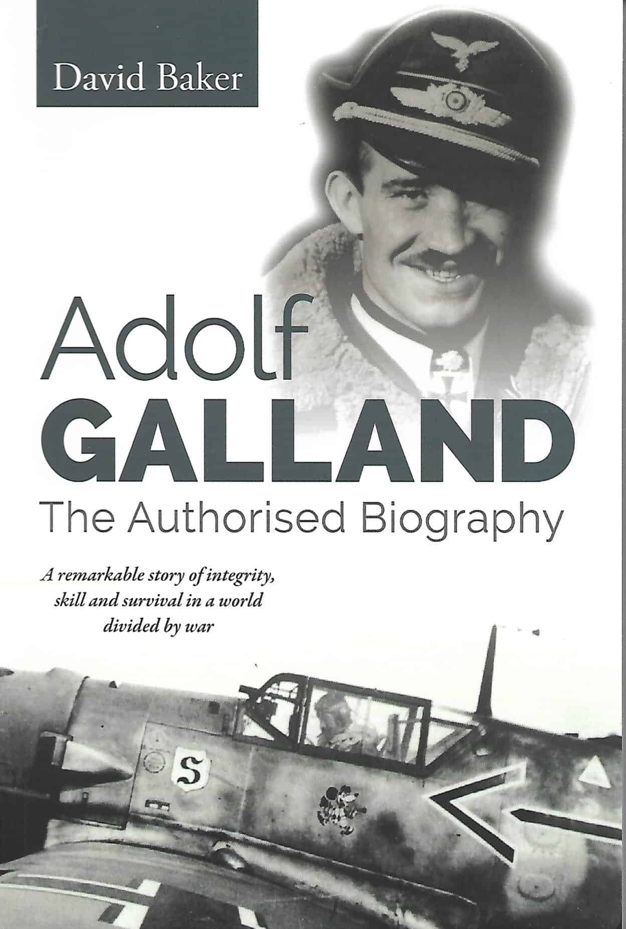 Adolf Galland. The Authorised Biography