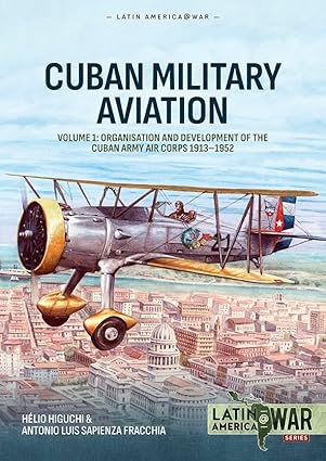 Latin America at War 48. Cuban Military Aviation Volume 1
