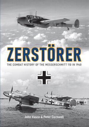 ZERSTÖRER - The Combat History of the Me110 in 1940