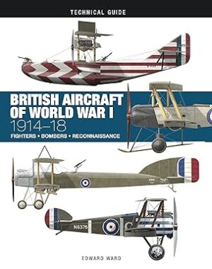 British Aircraft of World War I 1914-1918 Fighters, Bombers, Reconnaissance