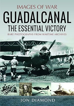 Images of War Guadalcanal The Essential Victory