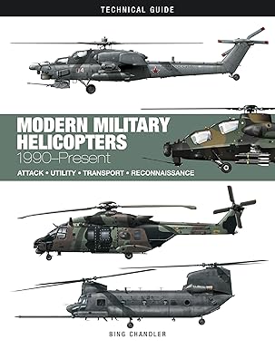 Modern Military Helicopters 1990 to Present Attack, Utility, Transport and Reconnaissance