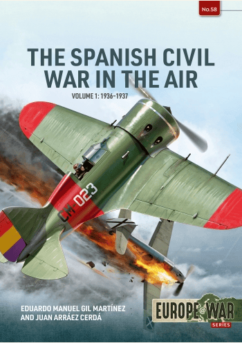 The Spanish Civil War in the Air Volume 1 Europe @ War 58