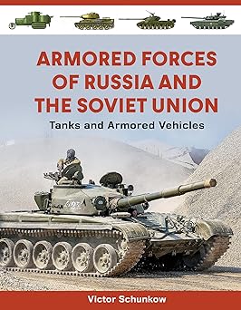 Armored Forces of Russia and the Soviet Union Tanks and Armored Vehicles