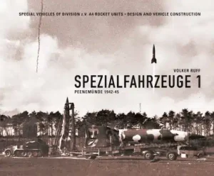 Spezialfahrzeuge 1: Peenemünde 1942-45. V2 rocket