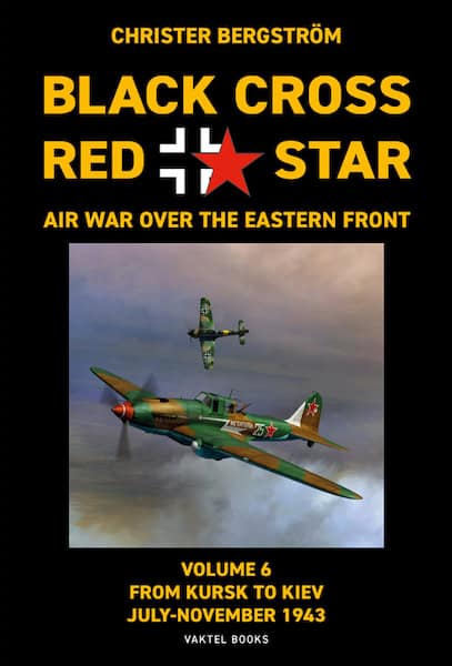 Black Cross Red Star Volume 6. From Kursk to Kiev July-November 1943