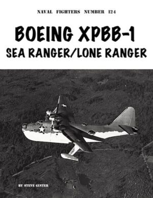 Naval Fighters 124. Boeing XPBB-1 Sea Ranger / Lone Ranger
