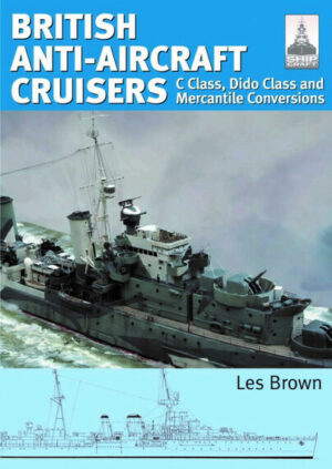 Shipcraft 35. British Anti-Aircraft Cruisers.C Class, Dido Class and Mercantile Conversions