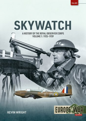 Skywatch. A History of the Royal Observer Corps Volume 1.1925-39
