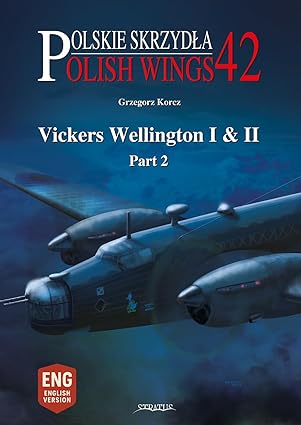 Polish Wings 42 Vickers Wellington I and II Part 2