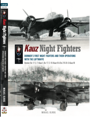 Kauz Night Fighters. Dornier’s first night fighters and their operations with the Luftwaffe (Re-print )