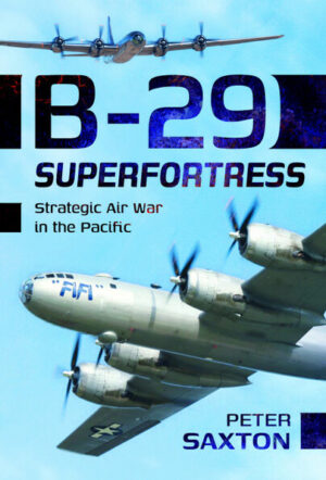 B-29 Superfortress. Strategic Air War in the Pacific