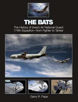 The Bats The History of Iowa's Air National Guard 174th Squadron