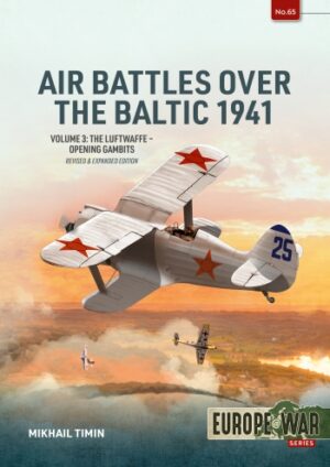 Europe at War 65. Air Battles over the Baltic 1941-Volume 3:The Luftwaffe Opening Gambits