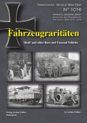 World War One Special 1016.Fahrzeugraritäten 'Hedi' and other Rare and Unusual Vehicles ( Pre Order  -Available September )