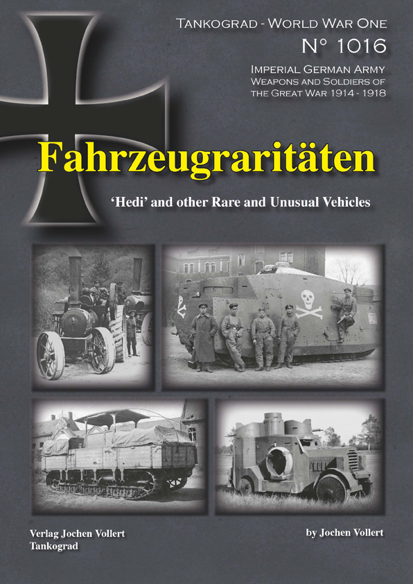 World War One Special 1016.Fahrzeugraritäten 'Hedi' and other Rare and Unusual Vehicles ( Pre Order  -Available September )