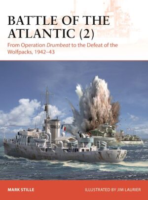 Campaign 432. Battle of the Atlantic (2) From Operation Drumbeat to the Defeat of the Wolfpacks, 1942–43