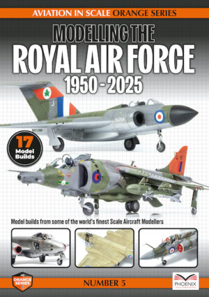 Aviation in Scale Orange Series 5. Modelling the Royal Air Force 1950-2025