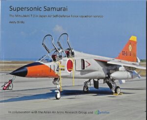Supersonic Samurai. The Mitsubishi T-2 in Japan Air Self Defense Force Squadron Service