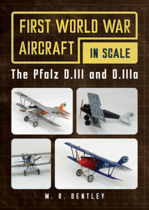 First World War Aircraft in Scale. The Pfalz D.III and D.IIIa